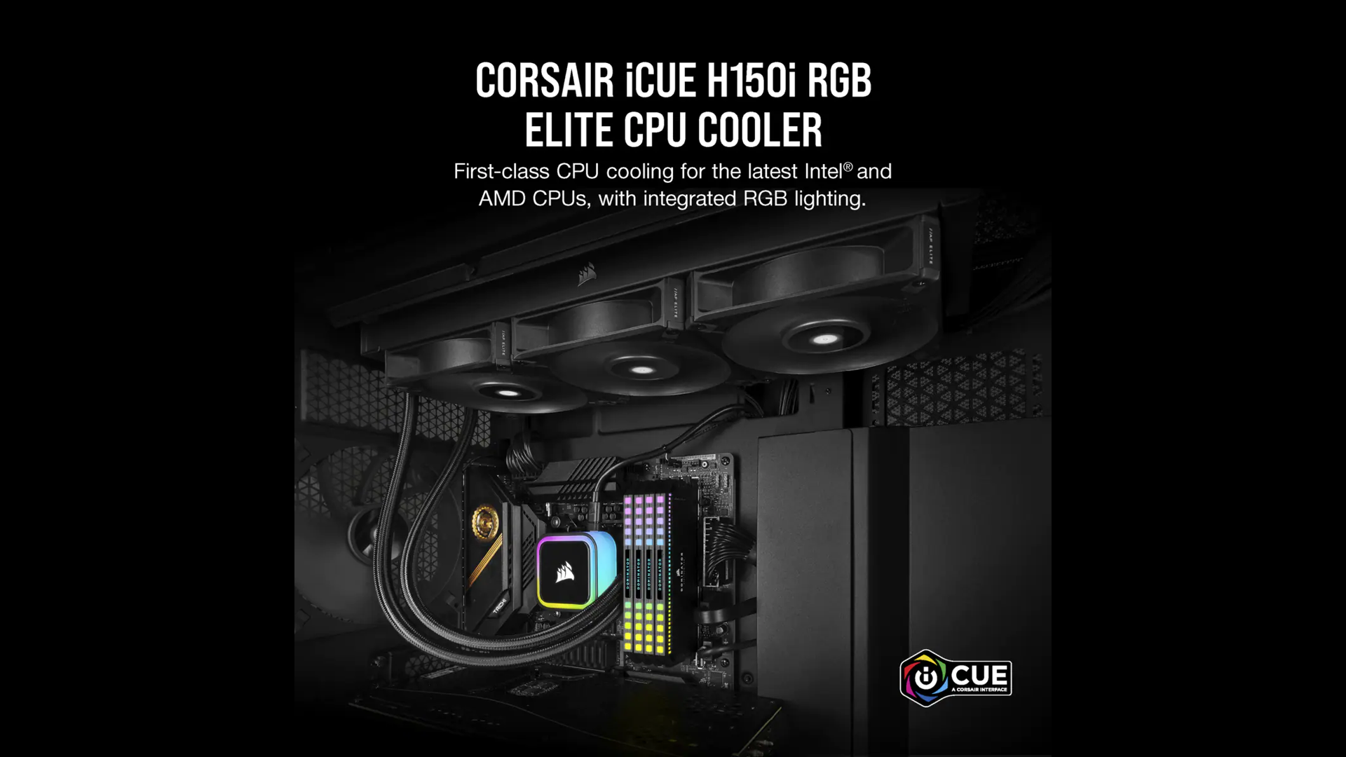 CORSAIR iCUE H150i RGB ELITE LIQUID 360mm RADIATOR LIQUID CPU COOLER