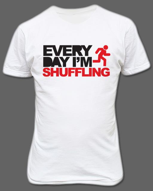 Im shuffling. Футболка Shuffle. Everyday shuffling. LMFAO everyday i'm shuffling. Every Day im Shuffle.